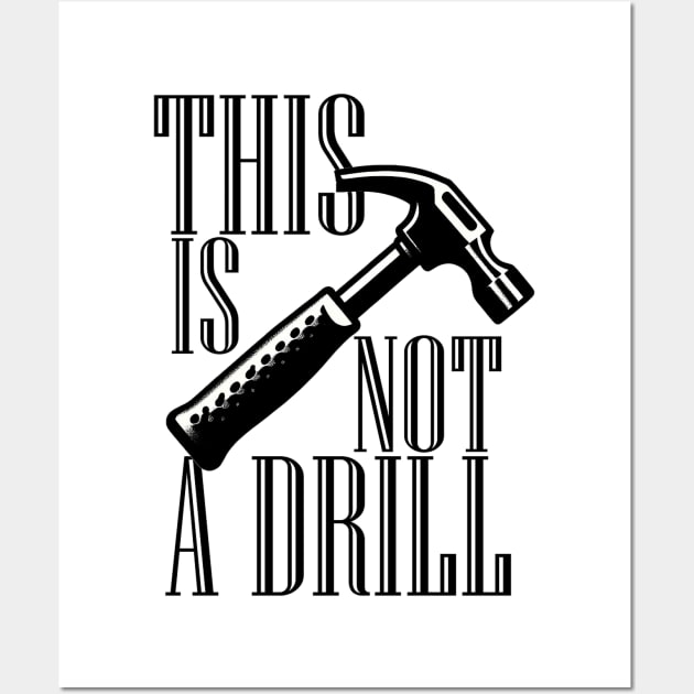 Literal Wordplay, THIS IS NOT A DRILL Wall Art by Gold Turtle Lina